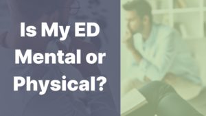 Is My ED Mental or Physical?